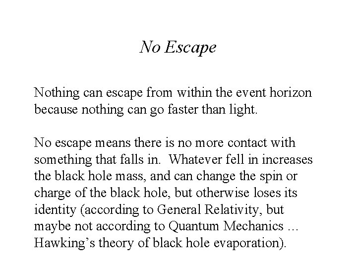 No Escape Nothing can escape from within the event horizon because nothing can go No Escape Nothing can escape from within the event horizon because nothing can go