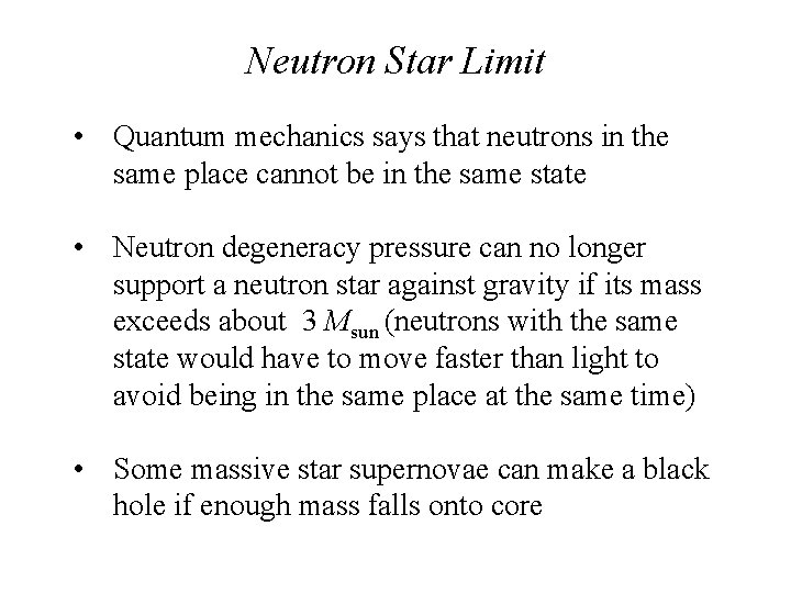 Neutron Star Limit • Quantum mechanics says that neutrons in the same place cannot Neutron Star Limit • Quantum mechanics says that neutrons in the same place cannot