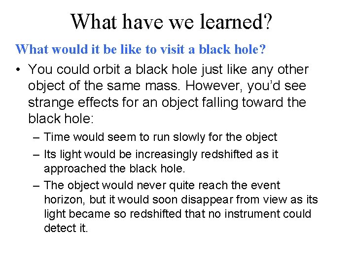 What have we learned? What would it be like to visit a black hole? What have we learned? What would it be like to visit a black hole?
