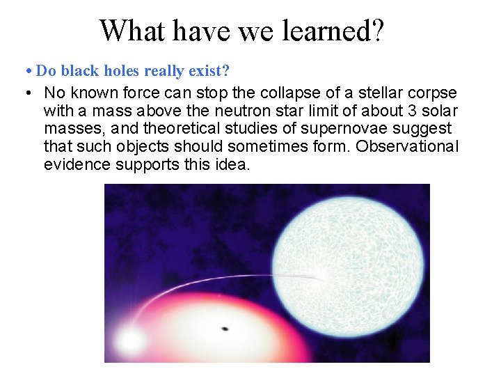 What have we learned? • Do black holes really exist? • No known force What have we learned? • Do black holes really exist? • No known force
