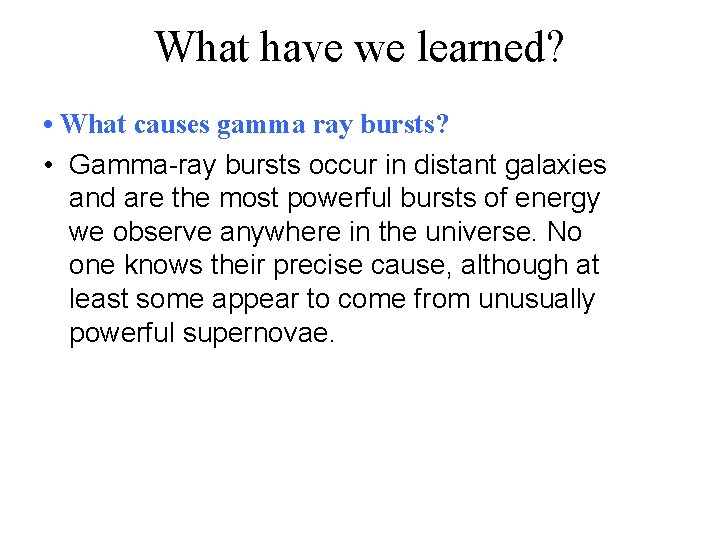 What have we learned? • What causes gamma ray bursts? • Gamma-ray bursts occur What have we learned? • What causes gamma ray bursts? • Gamma-ray bursts occur