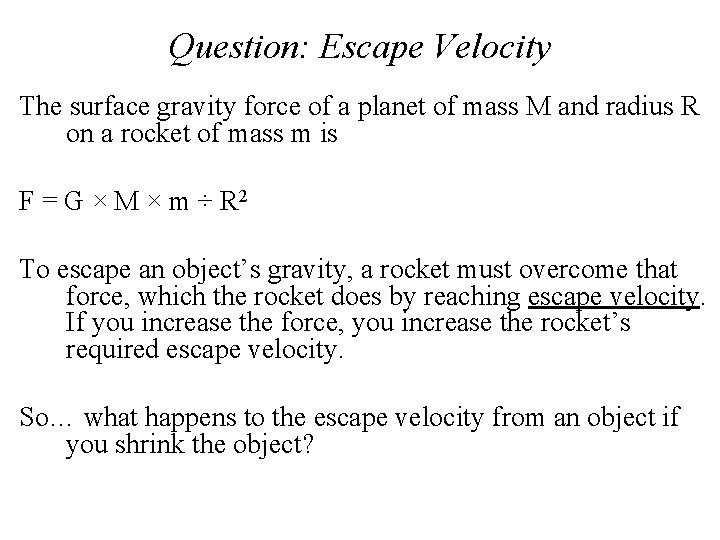 Question: Escape Velocity The surface gravity force of a planet of mass M and Question: Escape Velocity The surface gravity force of a planet of mass M and