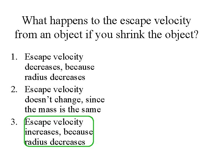 What happens to the escape velocity from an object if you shrink the object? What happens to the escape velocity from an object if you shrink the object?