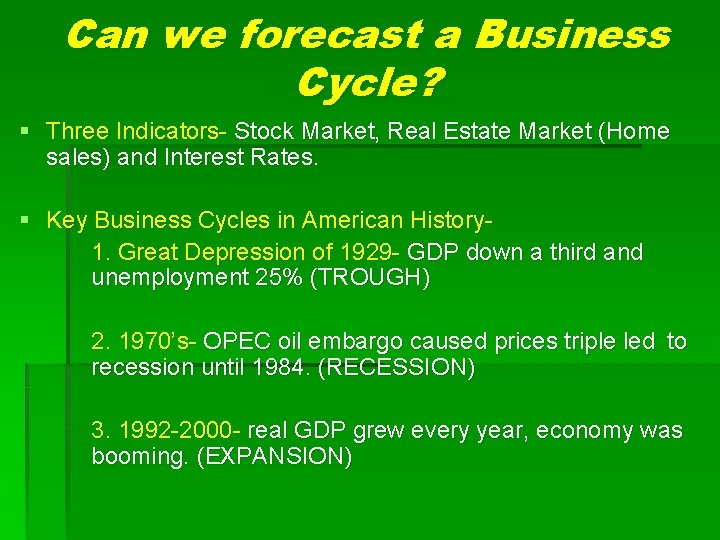 Can we forecast a Business Cycle? § Three Indicators- Stock Market, Real Estate Market