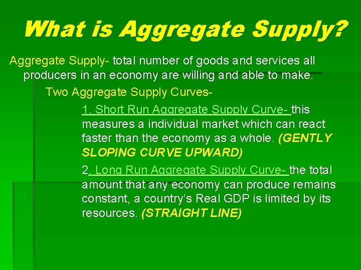 What is Aggregate Supply? Aggregate Supply- total number of goods and services all producers