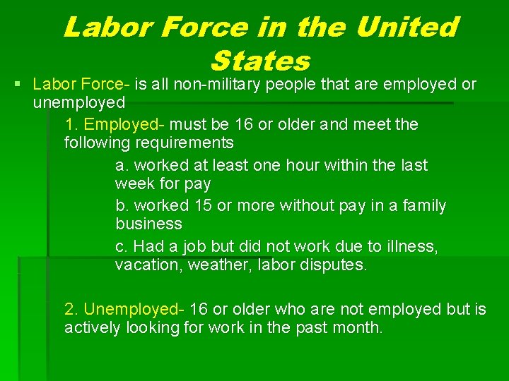 Labor Force in the United States § Labor Force- is all non-military people that