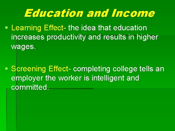 Education and Income § Learning Effect- the idea that education increases productivity and results