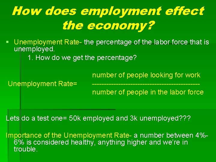 How does employment effect the economy? § Unemployment Rate- the percentage of the labor