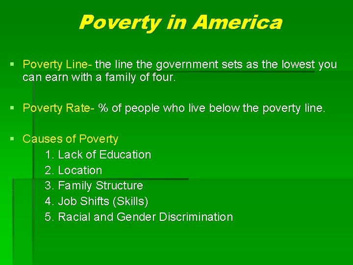 Poverty in America § Poverty Line- the line the government sets as the lowest Poverty in America § Poverty Line- the line the government sets as the lowest