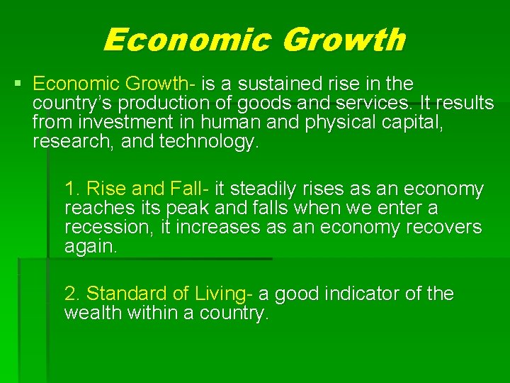 Economic Growth § Economic Growth- is a sustained rise in the country’s production of