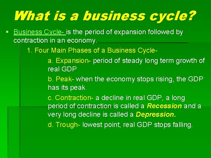 What is a business cycle? § Business Cycle- is the period of expansion followed