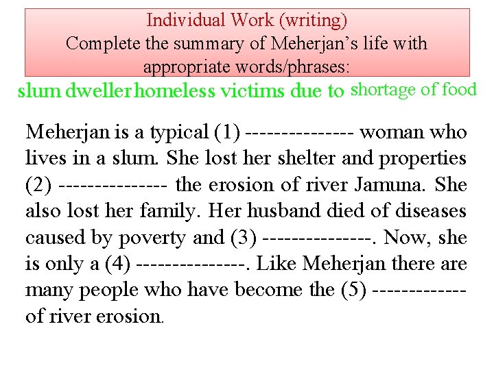 Individual Work (writing) Complete the summary of Meherjan’s life with appropriate words/phrases: slum dweller