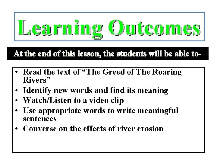 Learning Outcomes At the end of this lesson, the students will be able to-