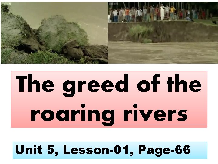 The greed of the roaring rivers Unit 5, Lesson-01, Page-66 