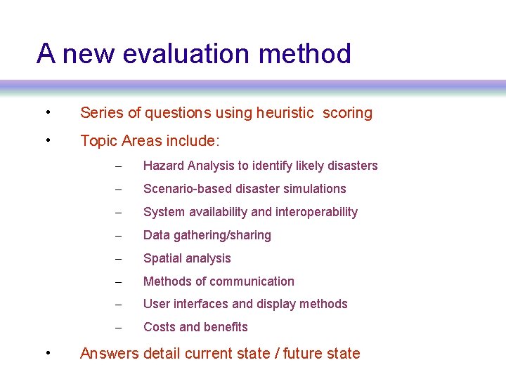 A new evaluation method • Series of questions using heuristic scoring • Topic Areas