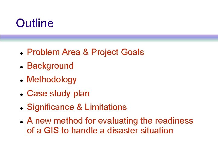 Outline Problem Area & Project Goals Background Methodology Case study plan Significance & Limitations