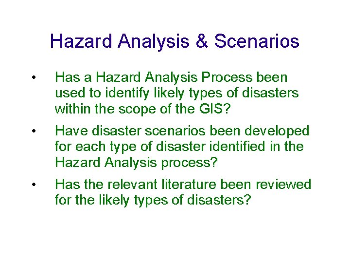 Hazard Analysis & Scenarios • Has a Hazard Analysis Process been used to identify