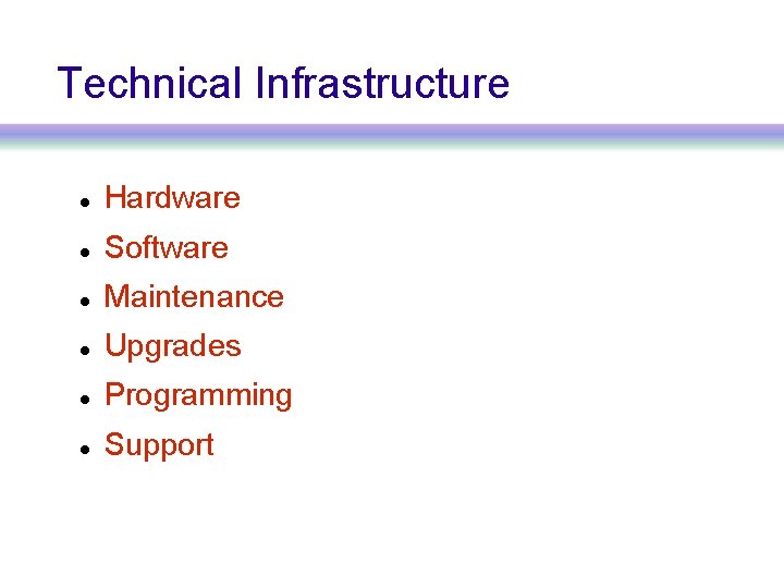 Technical Infrastructure Hardware Software Maintenance Upgrades Programming Support 