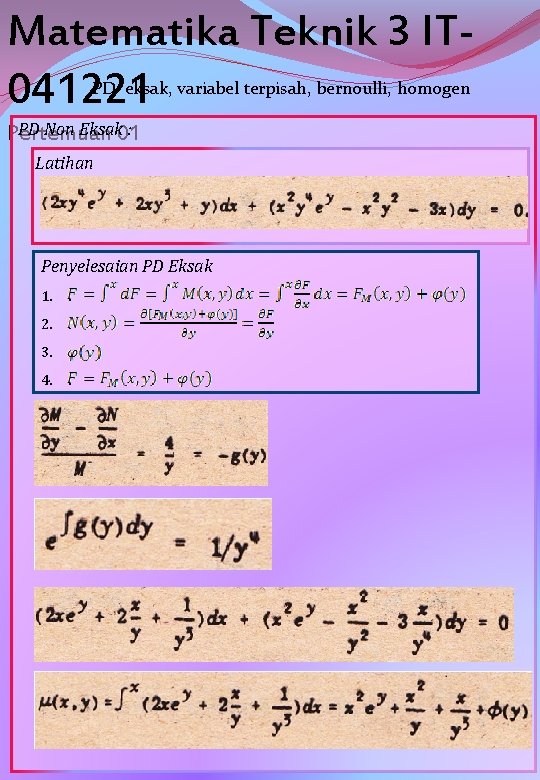 Matematika Teknik 3 IT 041221 PD eksak, variabel terpisah, bernoulli, homogen PD Non Eksak
