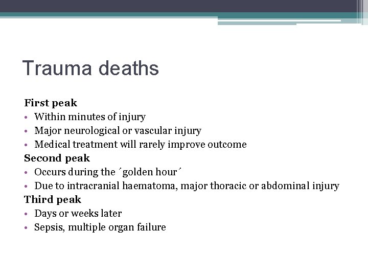 Trauma deaths First peak • Within minutes of injury • Major neurological or vascular