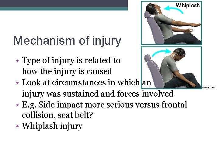 Mechanism of injury • Type of injury is related to how the injury is