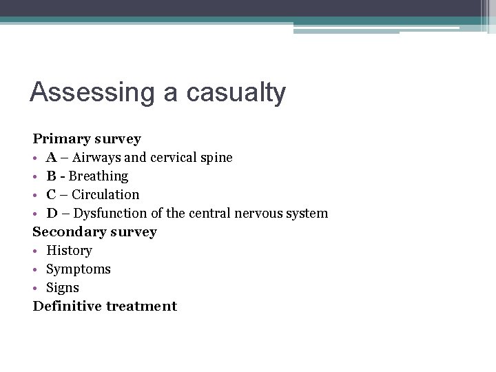 Assessing a casualty Primary survey • A – Airways and cervical spine • B