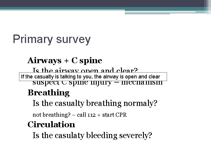 Primary survey Airways + C spine Is the airway open and clear? If the