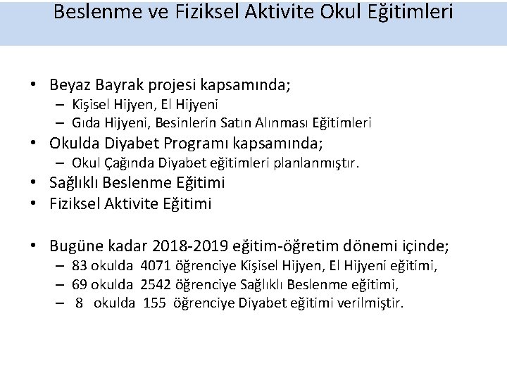 Beslenme ve Fiziksel Aktivite Okul Eğitimleri • Beyaz Bayrak projesi kapsamında; – Kişisel Hijyen,