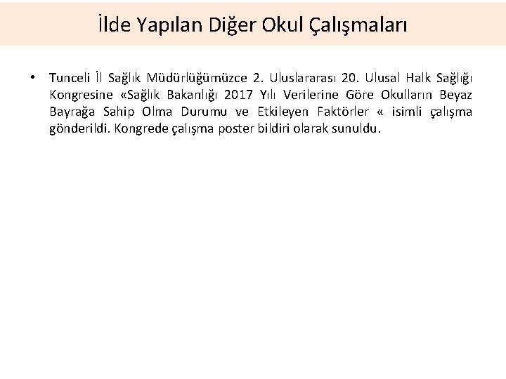 İlde Yapılan Diğer Okul Çalışmaları • Tunceli İl Sağlık Müdürlüğümüzce 2. Uluslararası 20. Ulusal