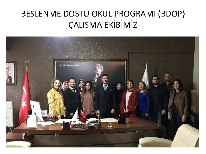 BESLENME DOSTU OKUL PROGRAMI (BDOP) ÇALIŞMA EKİBİMİZ 