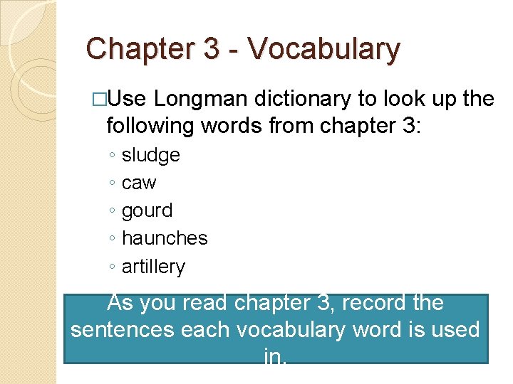 Chapter 3 - Vocabulary �Use Longman dictionary to look up the following words from