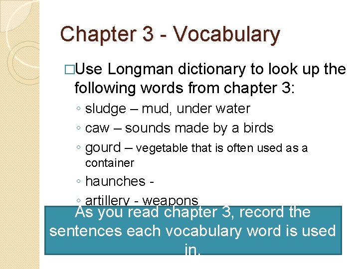 Chapter 3 - Vocabulary �Use Longman dictionary to look up the following words from