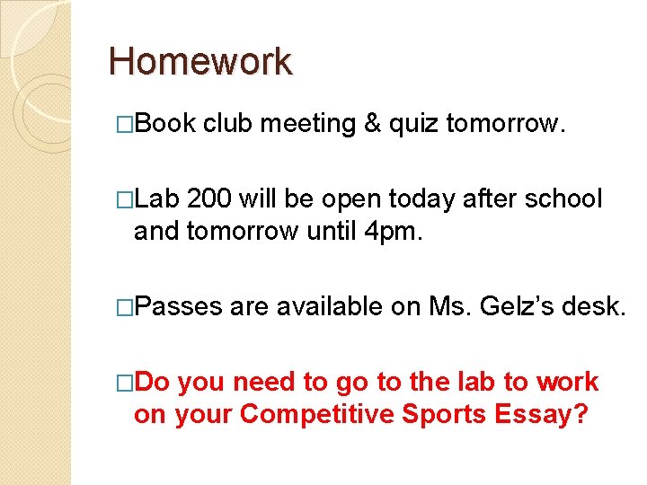 Homework �Book club meeting & quiz tomorrow. �Lab 200 will be open today after