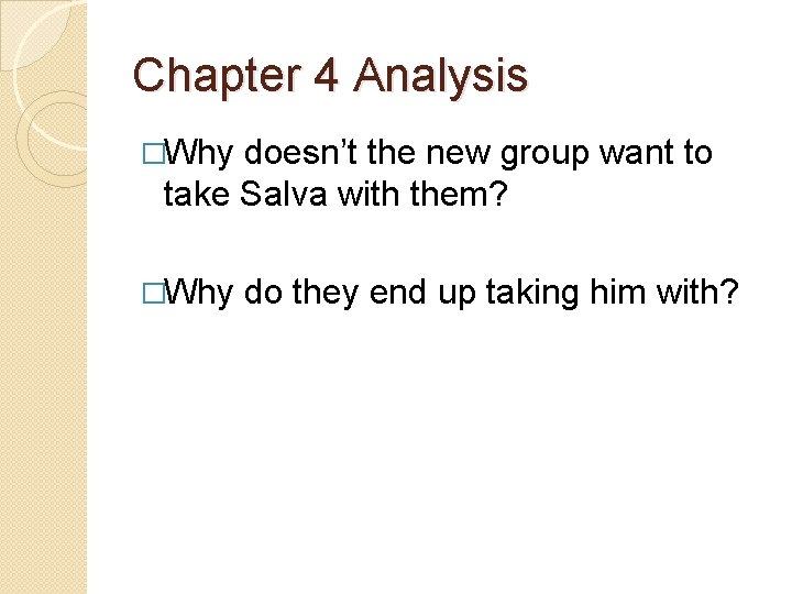 Chapter 4 Analysis �Why doesn’t the new group want to take Salva with them?
