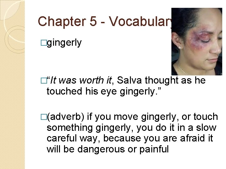 Chapter 5 - Vocabulary �gingerly �“It was worth it, Salva thought as he touched