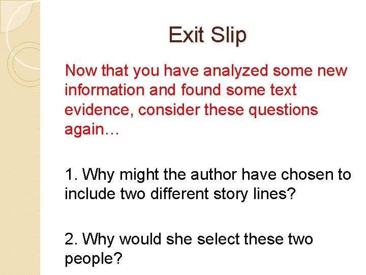 Exit Slip Now that you have analyzed some new information and found some text