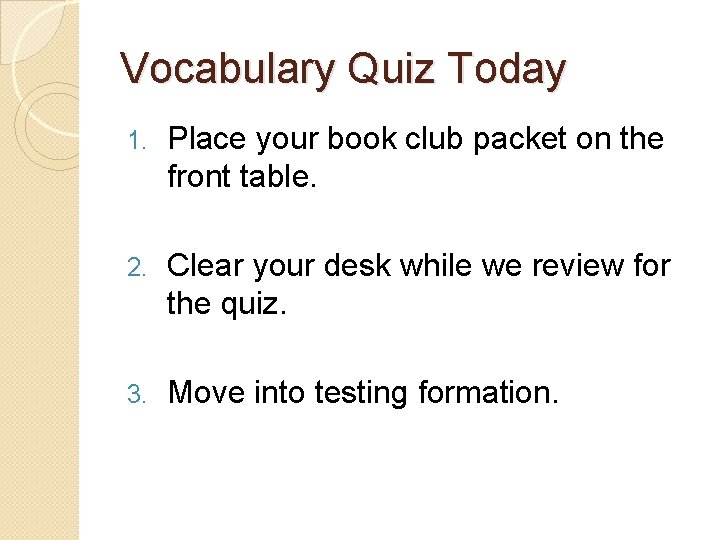 Vocabulary Quiz Today 1. Place your book club packet on the front table. 2.