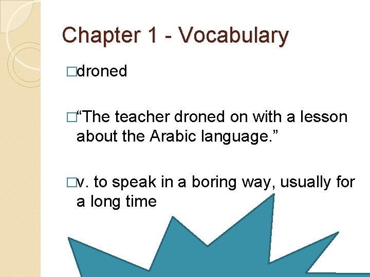 Chapter 1 - Vocabulary �droned �“The teacher droned on with a lesson about the