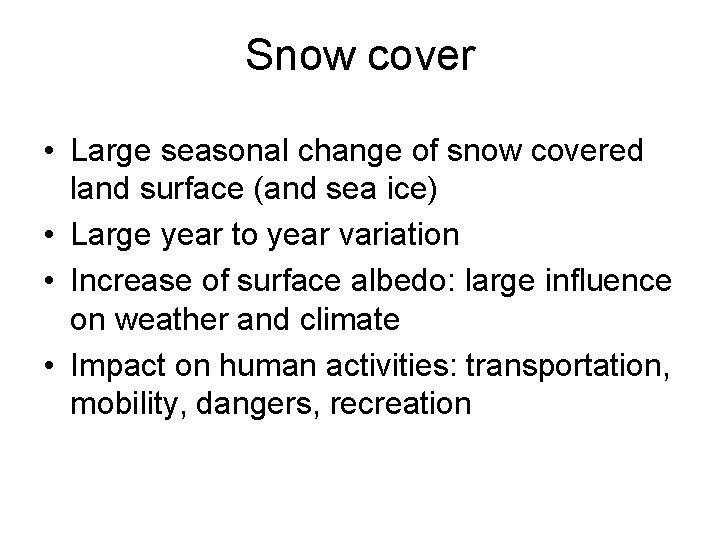 Snow cover • Large seasonal change of snow covered land surface (and sea ice)