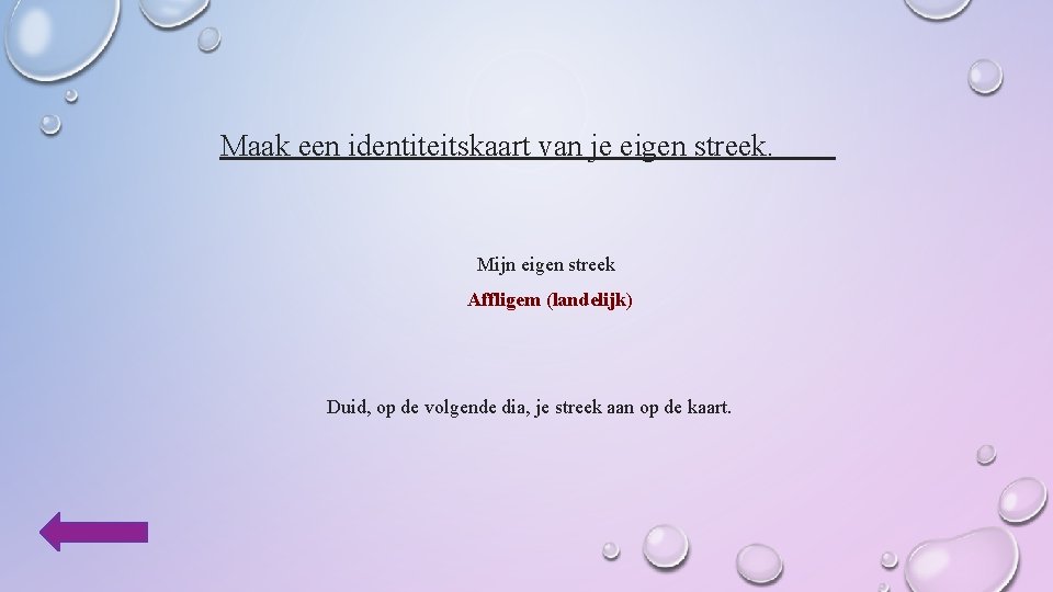 Maak een identiteitskaart van je eigen streek. Mijn eigen streek Affligem (landelijk) Duid, op