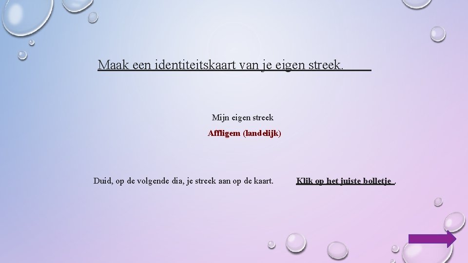 Maak een identiteitskaart van je eigen streek. Mijn eigen streek Affligem (landelijk) Duid, op