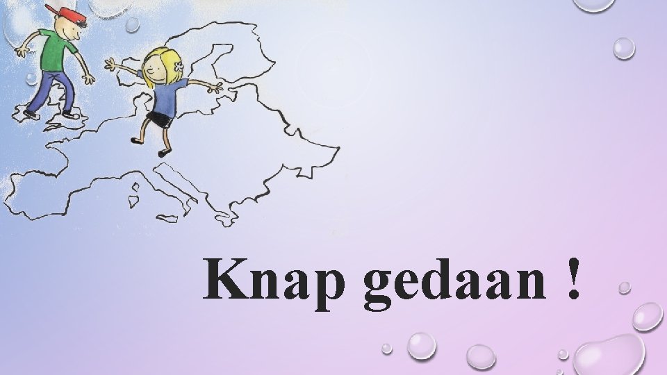 Knap gedaan ! 