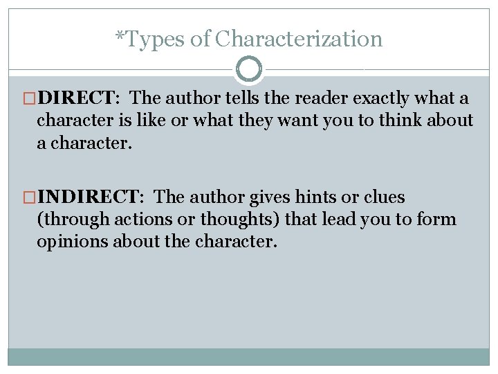 *Types of Characterization �DIRECT: The author tells the reader exactly what a character is