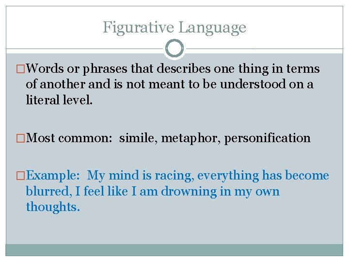 Figurative Language �Words or phrases that describes one thing in terms of another and