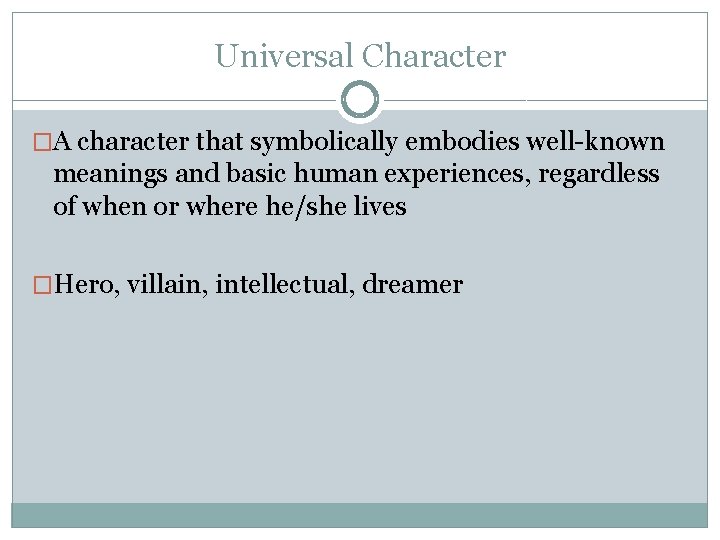 Universal Character �A character that symbolically embodies well-known meanings and basic human experiences, regardless