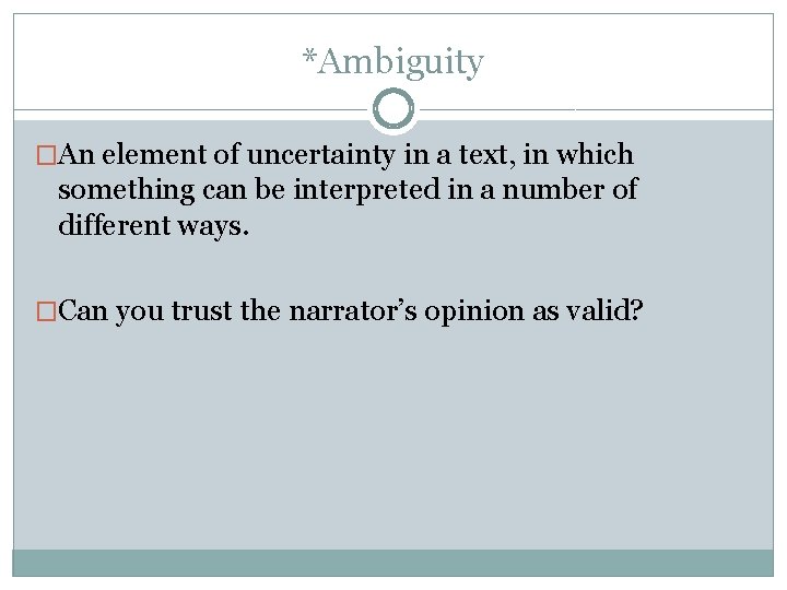 *Ambiguity �An element of uncertainty in a text, in which something can be interpreted