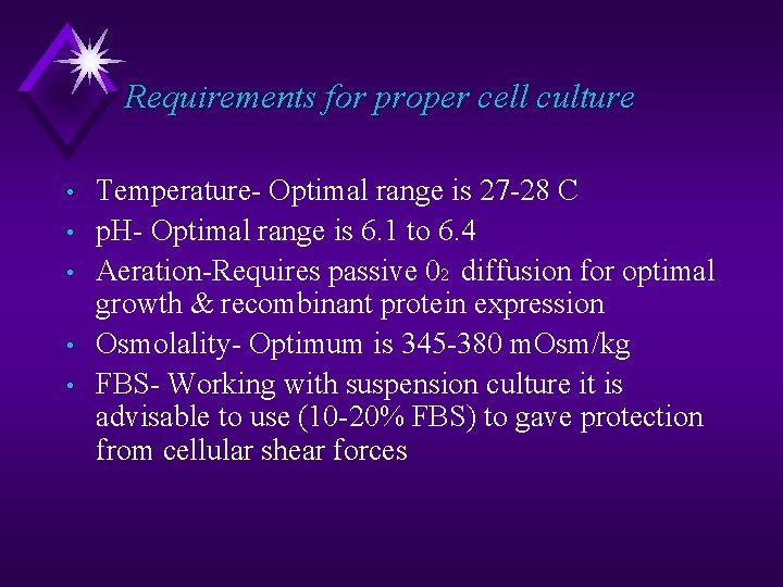 Requirements for proper cell culture • • • Temperature- Optimal range is 27 -28