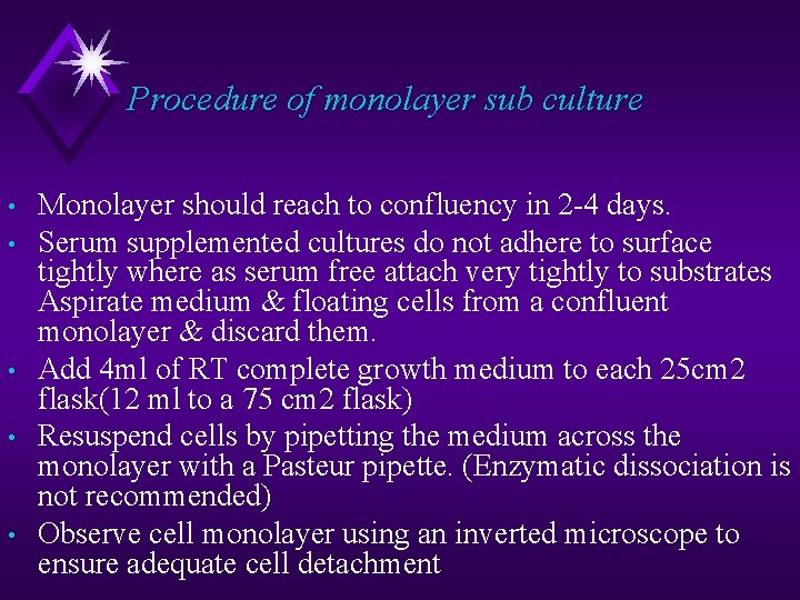 Procedure of monolayer sub culture • • • Monolayer should reach to confluency in