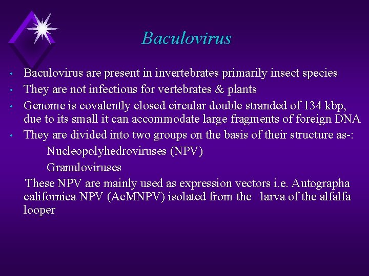 Baculovirus • • Baculovirus are present in invertebrates primarily insect species They are not