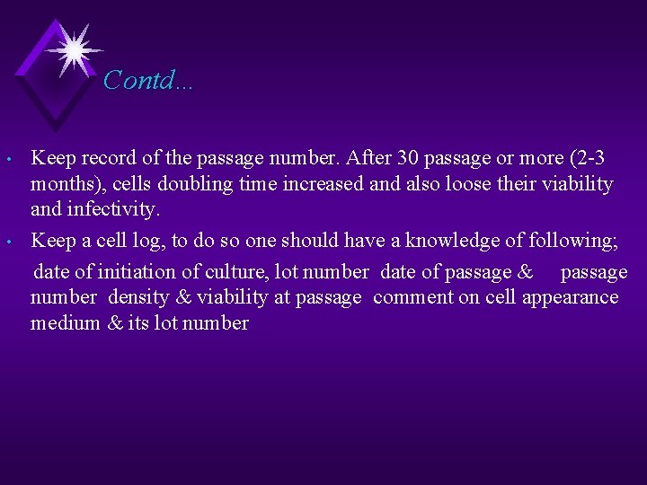 Contd… • • Keep record of the passage number. After 30 passage or more